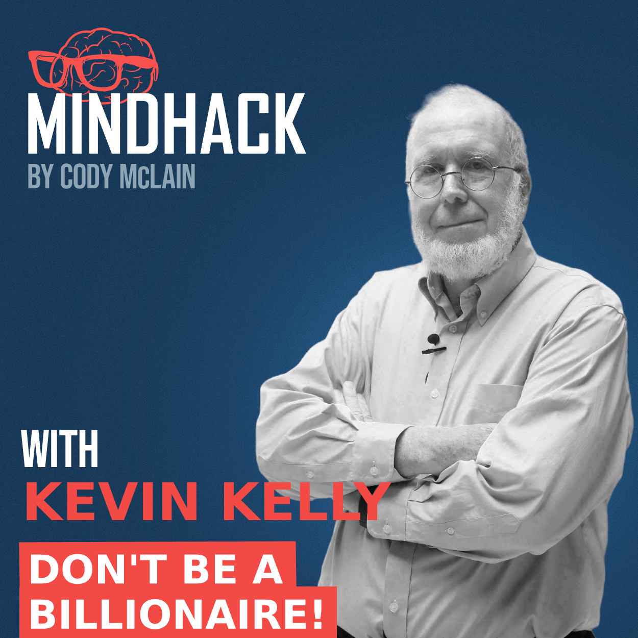 Don't Be a Billionaire! Insights from Kevin Kelly, Co-Founder of