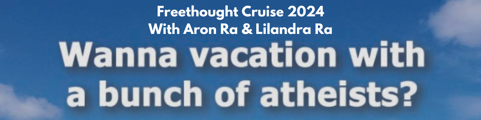 Freethought Cruise with Aron Ra & Lilandra Ra 2024 (February 3rd - 10th)